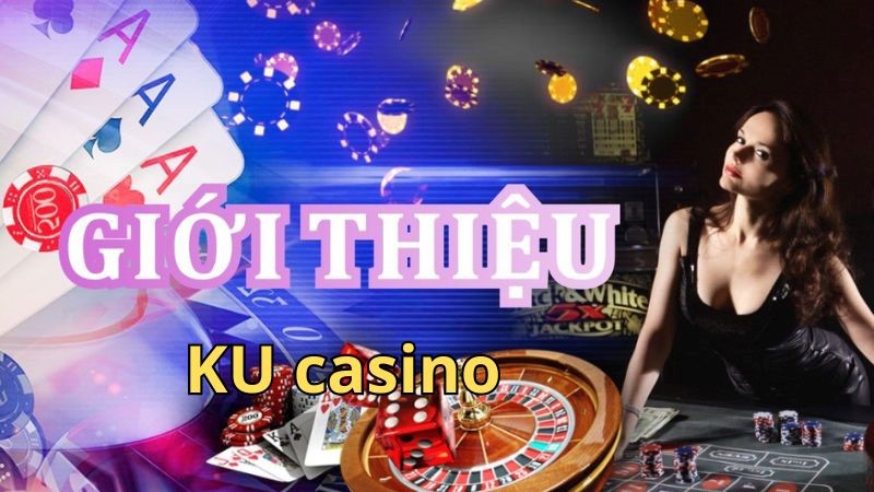 Giới thiệu Ku casino